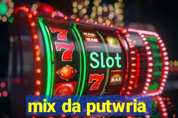 mix da putwria